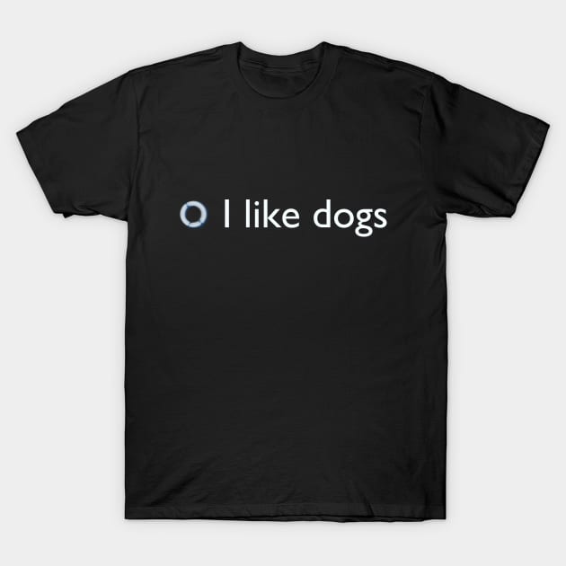 I like dogs white T-Shirt by MarvelMe